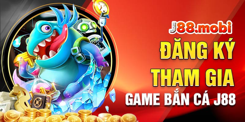 Đăng ký J88 và vào game bắn cá Đăng ký J88 và vào game bắn cá