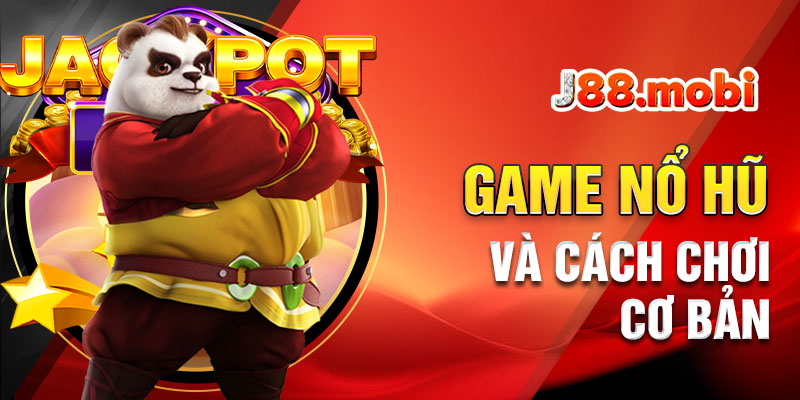 Giới thiệu game nổ hũ và cách chơi cơ bản Giới thiệu game nổ hũ và cách chơi cơ bản
