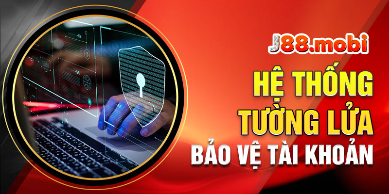 Sử dụng hệ thống tường lửa bảo vệ tài khoản Sử dụng hệ thống tường lửa bảo vệ tài khoản