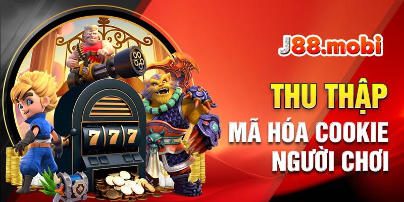 Thu thập và mã hóa tất cả cookies của người chơi trên J88 Thu thập và mã hóa tất cả cookies của người chơi trên J88